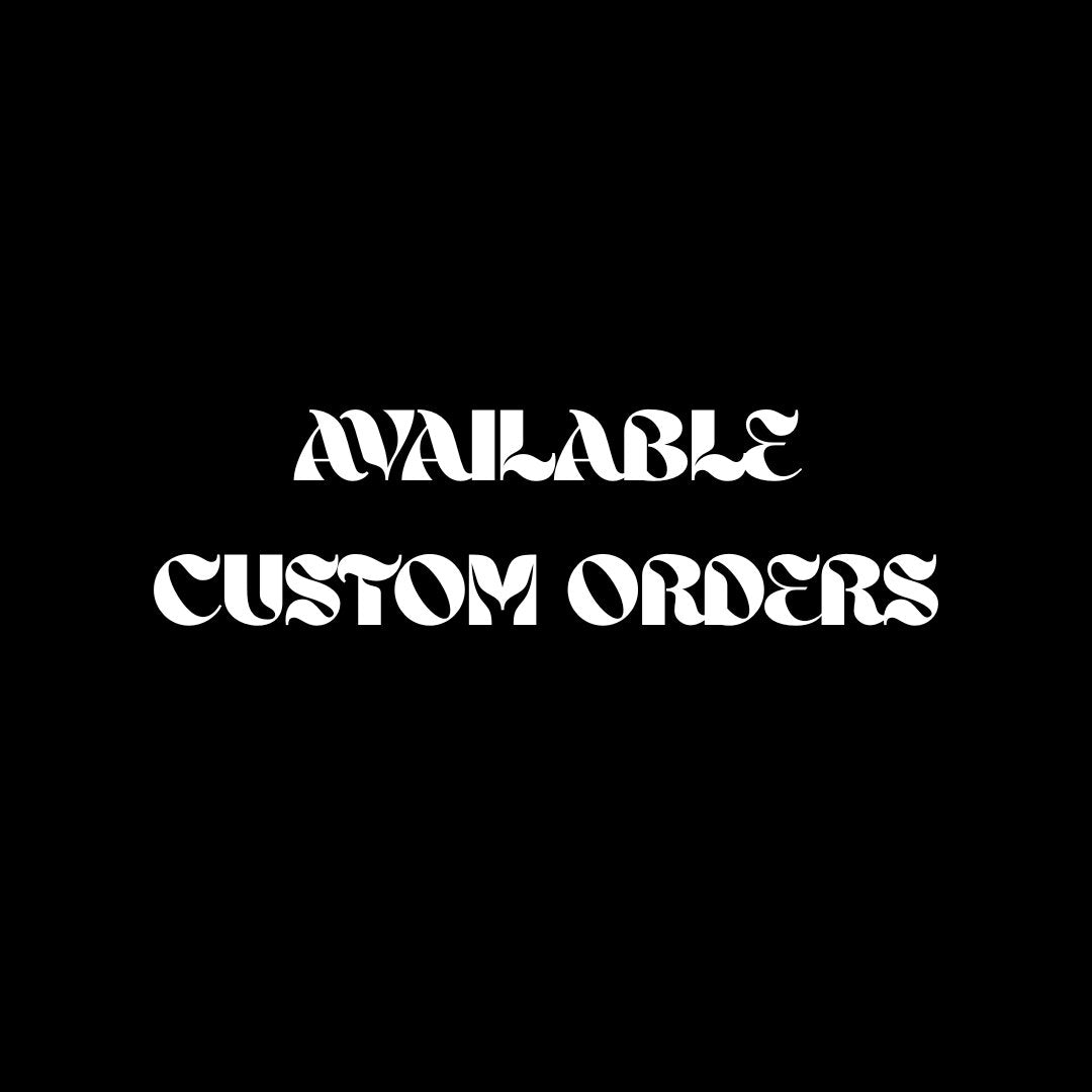 Available Custom Orders