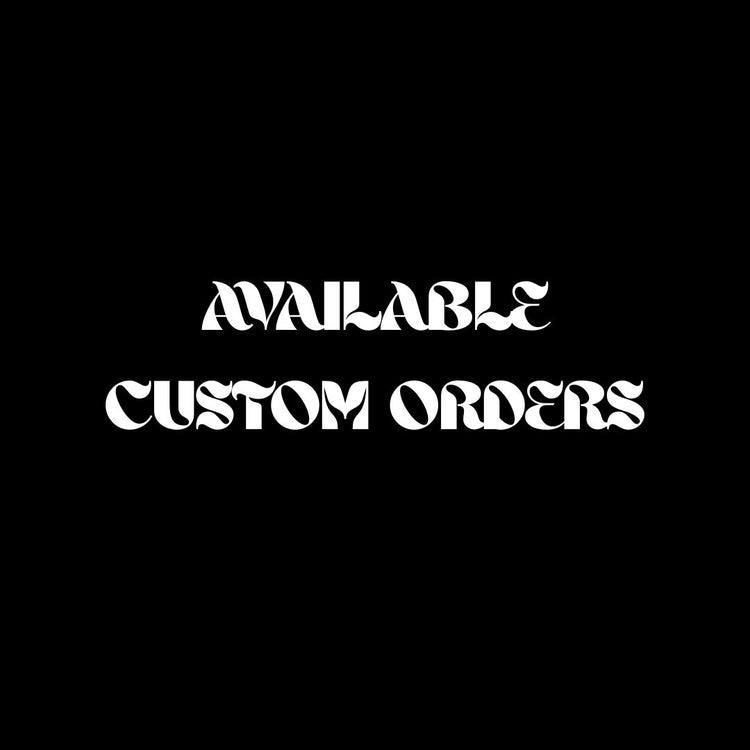 Available Custom Orders